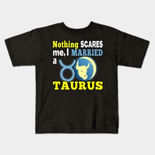 FUNNY TAURUS ZODIAC QUOTE | FUNNY GIFTS FOR SPOUSE OF TAURUS HUSBAND OR WIFE Kids T-Shirt